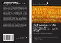 Produktbild: Controversias sobre las biotecnolog&iacute;as transg&eacute;nicas en el sur de Brasil