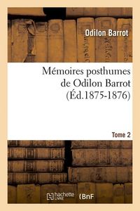 Produktbild: M&eacute;moires Posthumes de Odilon Barrot. Tome 2 (&Eacute;d.1875-1876)