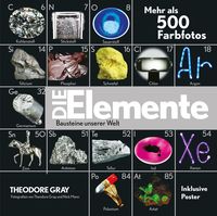 Die Elemente - Bausteine unserer Welt von Theodore Gray