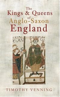 Produktbild: The Kings & Queens of Anglo-Saxon England