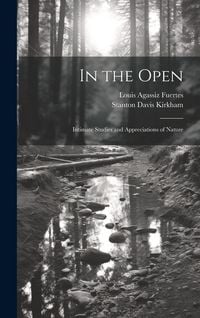 Produktbild: In the Open; Intimate Studies and Appreciations of Nature