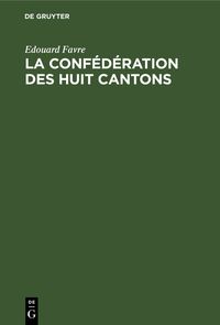 Produktbild: La conf&eacute;d&eacute;ration des huit cantons