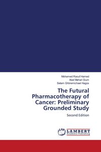 Produktbild: The Futural Pharmacotherapy of Cancer: Preliminary Grounded Study