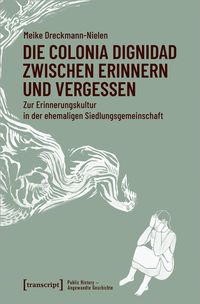 Produktbild: Die Colonia Dignidad zwischen Erinnern und Vergessen