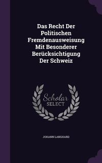 Produktbild: Das Recht Der Politischen Fremdenausweisung Mit Besonderer Ber&uuml;cksichtigung Der Schweiz