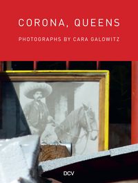 Produktbild: Corona, Queens &ndash; Photographs by Cara Galowitz