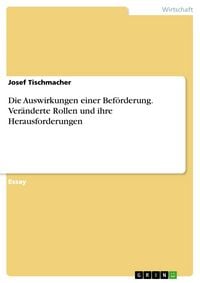 Produktbild: Die Auswirkungen einer Bef&ouml;rderung. Ver&auml;nderte Rollen und ihre Herausforderungen