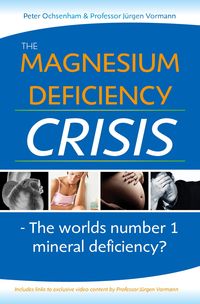 Produktbild: The Magnesium Deficiency Crisis. Is this the Worlds Number One Mineral Deficiency?