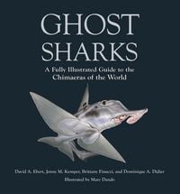 Produktbild: Ghost Sharks - A Fully Illustrated Guide to the Chimaeras of the World