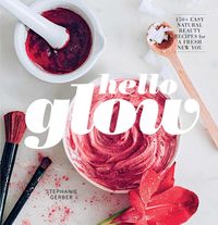 Bild vom Artikel Hello Glow: 150+ Easy Natural Beauty Recipes for a Fresh New You (DIY Skincare Book; Natural Ingredient Face Masks) vom Autor Stephanie Gerber