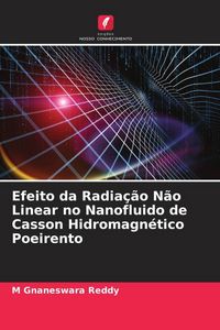 Produktbild: Efeito da Radia&ccedil;&atilde;o N&atilde;o Linear no Nanofluido de Casson Hidromagn&eacute;tico Poeirento