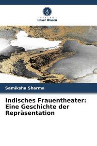 Produktbild: Indisches Frauentheater: Eine Geschichte der Repr&auml;sentation