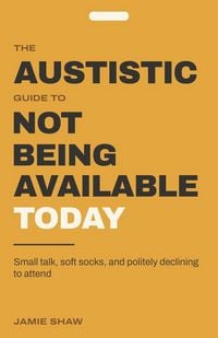 Produktbild: The Autistic Guide to Not Being Available Today