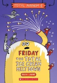Produktbild: Friday - The Total Ice Cream Meltdown (Total Mayhem #5)