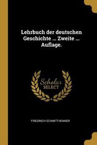 Produktbild: Lehrbuch Der Deutschen Geschichte ... Zweite ... Auflage.