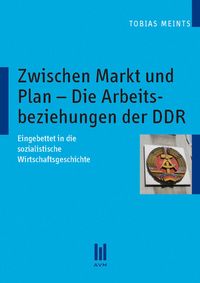 Produktbild: Zwischen Markt und Plan &ndash; Die Arbeitsbeziehungen der DDR