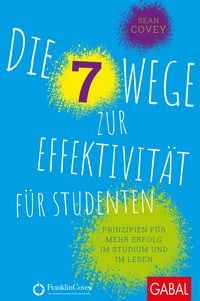 Produktbild: Die 7 Wege zur Effektivit&auml;t f&uuml;r Studenten