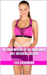 Produktbild: In einer Woche 10 kg abnehmen mit Intervallfasten