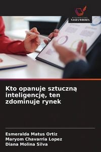 Produktbild: Kto opanuje sztuczn&iquest; inteligencj&iquest;, ten zdominuje rynek
