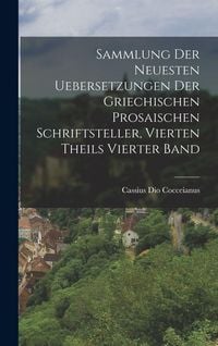 Produktbild: Sammlung der neuesten Uebersetzungen der griechischen prosaischen Schriftsteller, vierten Theils vierter Band