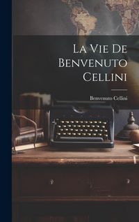 Produktbild: La vie de Benvenuto Cellini