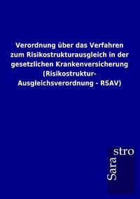 Produktbild: Verordnung &uuml;ber das Verfahren zum Risikostrukturausgleich in der gesetzlichen Krankenversicherung (Risikostruktur-Ausgleichsverordnung - RSAV)