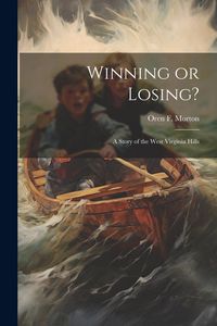 Produktbild: Winning or Losing?: A Story of the West Virginia Hills
