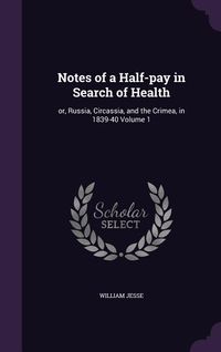 Produktbild: Notes of a Half-pay in Search of Health