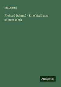Produktbild: Richard Dehmel - Eine Wahl aus seinem Werk