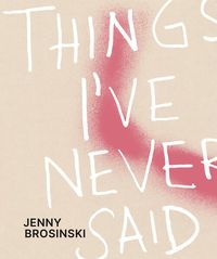 Bild vom Artikel Jenny Brosinski – Things I’ve Never Said vom Autor Paul Carey-Kent