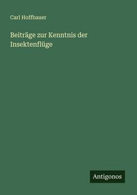 Produktbild: Beitr&auml;ge zur Kenntnis der Insektenfl&uuml;ge