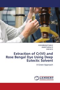 Produktbild: Extraction of Cr(VI) and Rose Bengal Dye Using Deep Eutectic Solvent