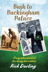 Produktbild: Bush to Buckingham Palace: Crazy adventures of fun-loving test cricketer