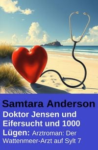 Produktbild: Doktor Jensen und Eifersucht und 1000 L&uuml;gen: Arztroman: Der Wattenmeer-Arzt auf Sylt 7