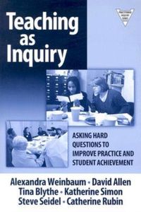 Bild vom Artikel Teaching as Inquiry: Asking Hard Questions to Improve Practice and Student Achievement vom Autor Alexandra Weinbaum