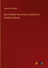 Produktbild: Das Fortleben Homerischer Gestalten in Goethes Dichtung