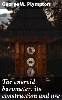 Produktbild: The aneroid barometer: its construction and use