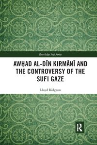 Produktbild: Ridgeon, L: Awhad al-Din Kirmani and the Controversy of the