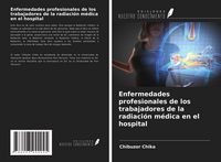Produktbild: Enfermedades profesionales de los trabajadores de la radiaci&oacute;n m&eacute;dica en el hospital