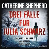 Bild vom Artikel Drei Fälle für Julia Schwarz – Mooresschwärze, Nachtspiel, Winterkalt vom Autor Catherine Shepherd