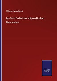 Produktbild: Die Wehrfreiheit der Altpreu&szlig;ischen Mennoniten