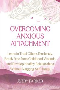 Produktbild: Overcoming Anxious Attachment