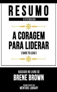 Produktbild: Resumo Estendido - A Coragem Para Liderar (Dare To Lead)