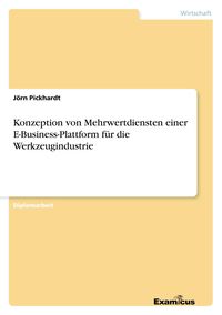 Produktbild: Konzeption von Mehrwertdiensten einer E-Business-Plattform f&uuml;r die Werkzeugindustrie