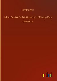 Produktbild: Mrs. Beeton's Dictionary of Every-Day Cookery