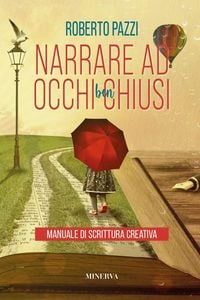 Produktbild: Narrare ad occhi ben chiusi. Manuale di scrittura creativa