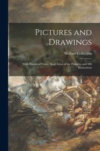 Produktbild: Pictures and Drawings: With Historical Notes, Short Lives of the Painters, and 380 Illustrations