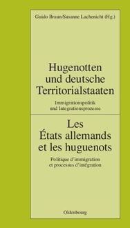 Produktbild: Hugenotten und deutsche Territorialstaaten. Immigrationspolitik und Integrationsprozesse