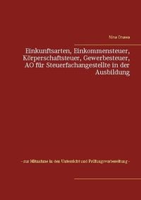 Produktbild: Einkunftsarten, Einkommensteuer, K&ouml;rperschaftsteuer, Gewerbesteuer, AO f&uuml;r Steuerfachangestellte in der Ausbildung