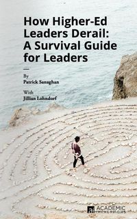 Produktbild: How Higher Ed Leaders Derail: A Survival Guide for Leaders